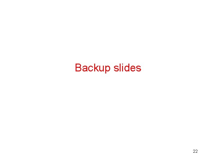 Backup slides 22 Backup slides 22