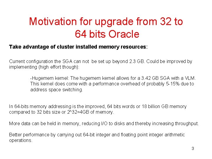 Motivation for upgrade from 32 to 64 bits Oracle Take advantage of cluster installed Motivation for upgrade from 32 to 64 bits Oracle Take advantage of cluster installed