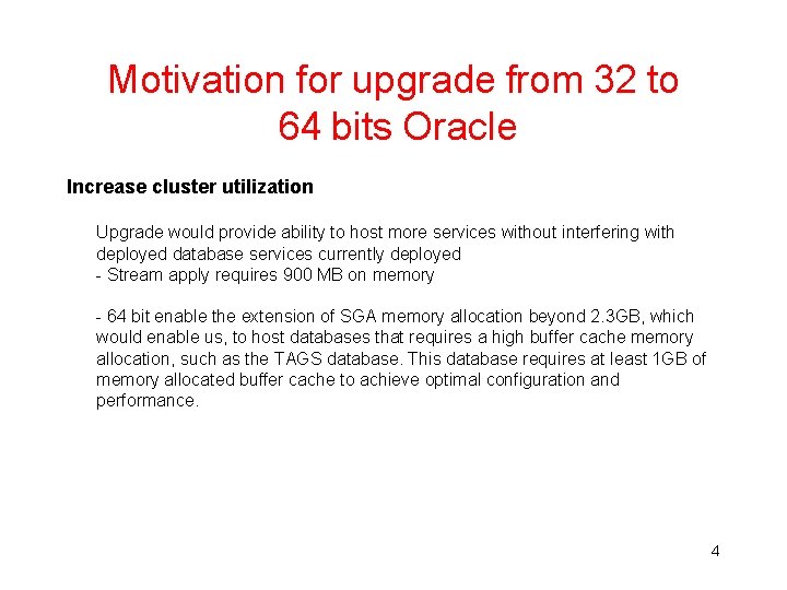 Motivation for upgrade from 32 to 64 bits Oracle Increase cluster utilization Upgrade would Motivation for upgrade from 32 to 64 bits Oracle Increase cluster utilization Upgrade would