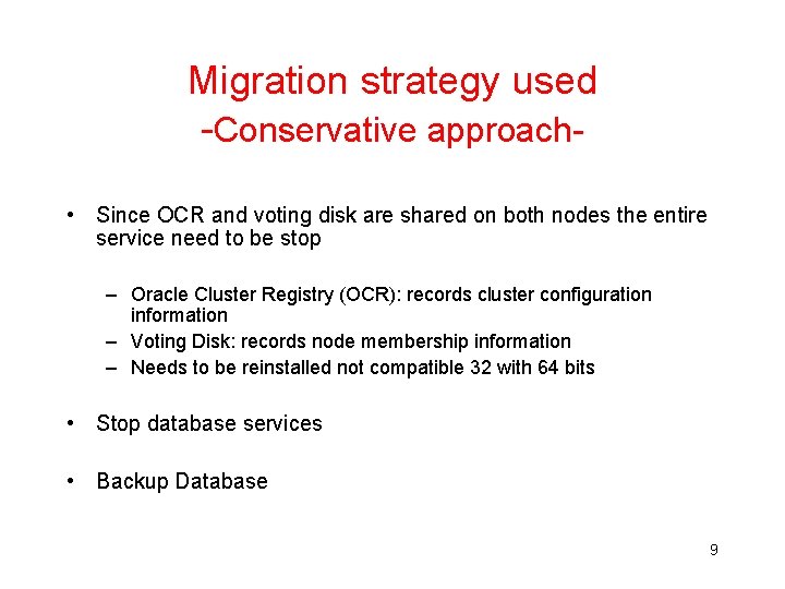 Migration strategy used -Conservative approach • Since OCR and voting disk are shared on Migration strategy used -Conservative approach • Since OCR and voting disk are shared on