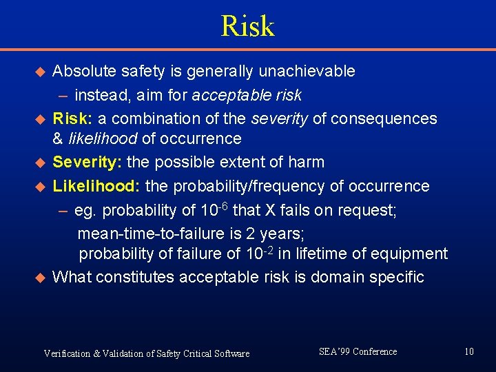 Risk u u u Absolute safety is generally unachievable – instead, aim for acceptable Risk u u u Absolute safety is generally unachievable – instead, aim for acceptable