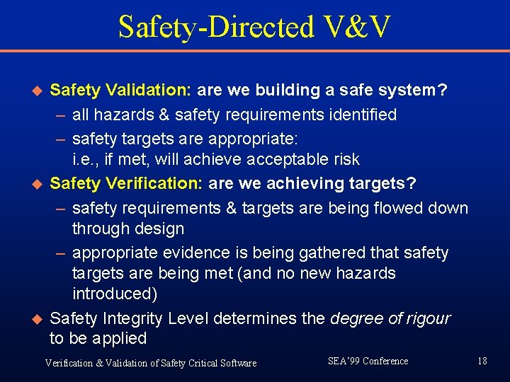 Safety-Directed V&V u u u Safety Validation: are we building a safe system? – Safety-Directed V&V u u u Safety Validation: are we building a safe system? –