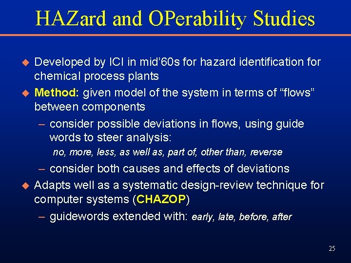 HAZard and OPerability Studies u u Developed by ICI in mid’ 60 s for HAZard and OPerability Studies u u Developed by ICI in mid’ 60 s for