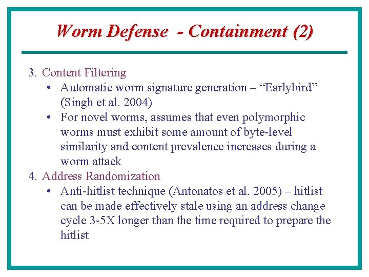 Worm Defense - Containment (2) 3. Content Filtering • Automatic worm signature generation –