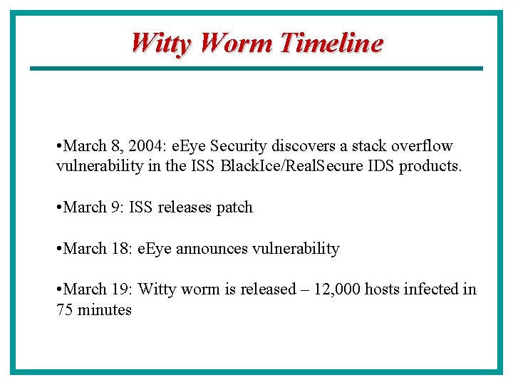 Witty Worm Timeline • March 8, 2004: e. Eye Security discovers a stack overflow