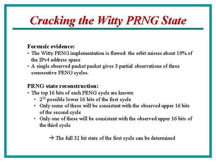 Cracking the Witty PRNG State Forensic evidence: • The Witty PRNG implementation is flawed:
