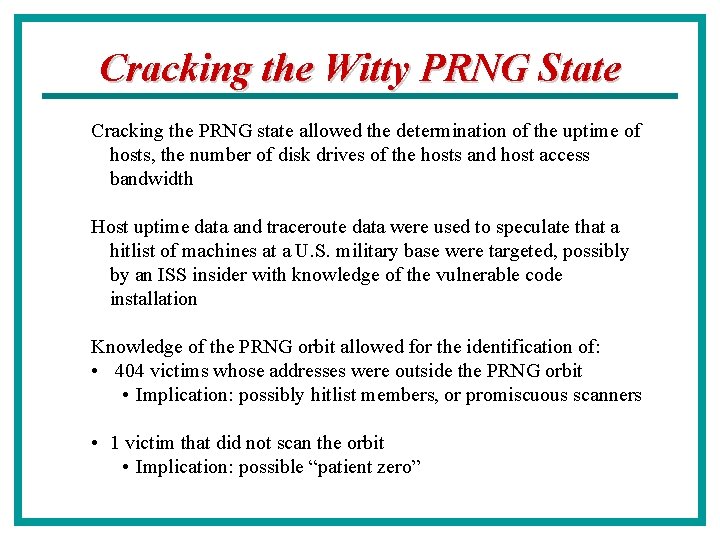 Cracking the Witty PRNG State Cracking the PRNG state allowed the determination of the