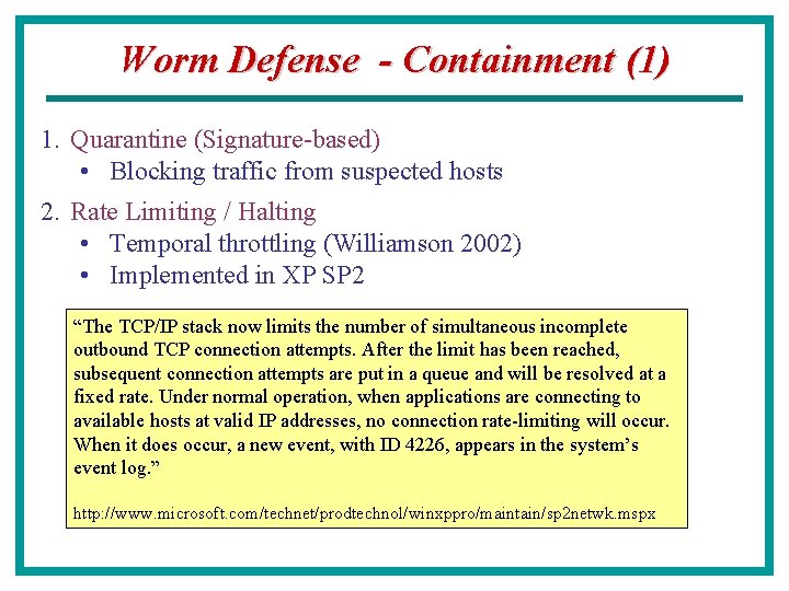 Worm Defense - Containment (1) 1. Quarantine (Signature-based) • Blocking traffic from suspected hosts