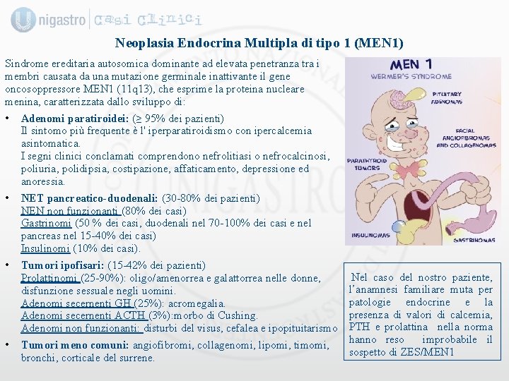 Neoplasia Endocrina Multipla di tipo 1 (MEN 1) Sindrome ereditaria autosomica dominante ad elevata