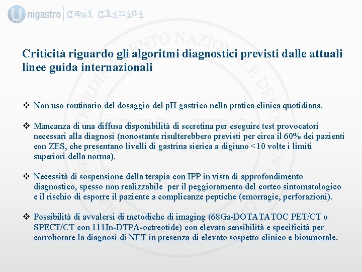 Criticità riguardo gli algoritmi diagnostici previsti dalle attuali linee guida internazionali v Non uso