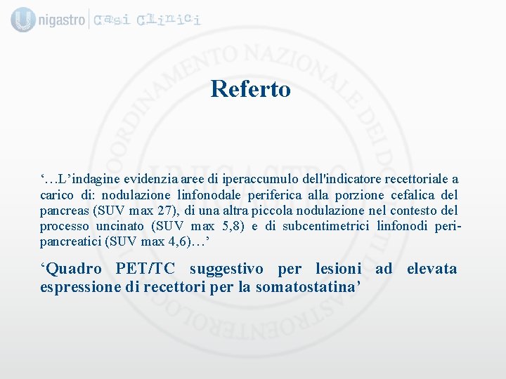 Referto ‘…L’indagine evidenzia aree di iperaccumulo dell'indicatore recettoriale a carico di: nodulazione linfonodale periferica