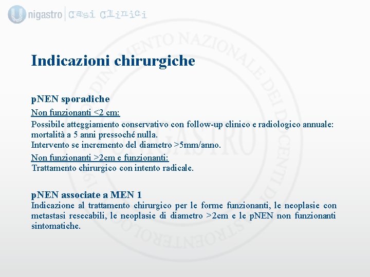 Indicazioni chirurgiche p. NEN sporadiche Non funzionanti <2 cm: Possibile atteggiamento conservativo con follow-up