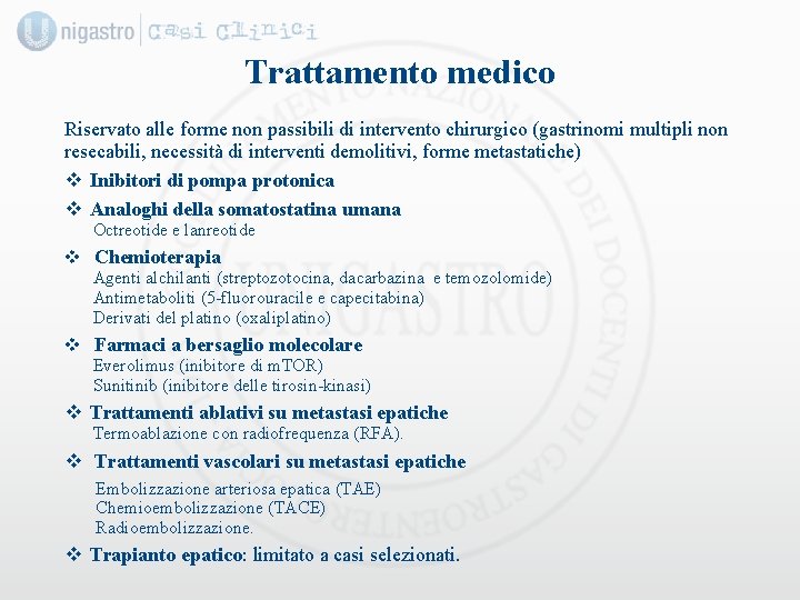 Trattamento medico Riservato alle forme non passibili di intervento chirurgico (gastrinomi multipli non resecabili,