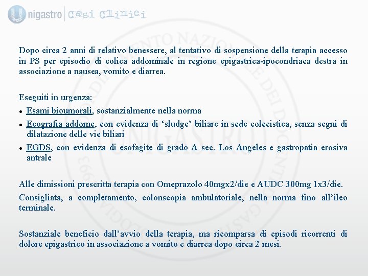 Dopo circa 2 anni di relativo benessere, al tentativo di sospensione della terapia accesso