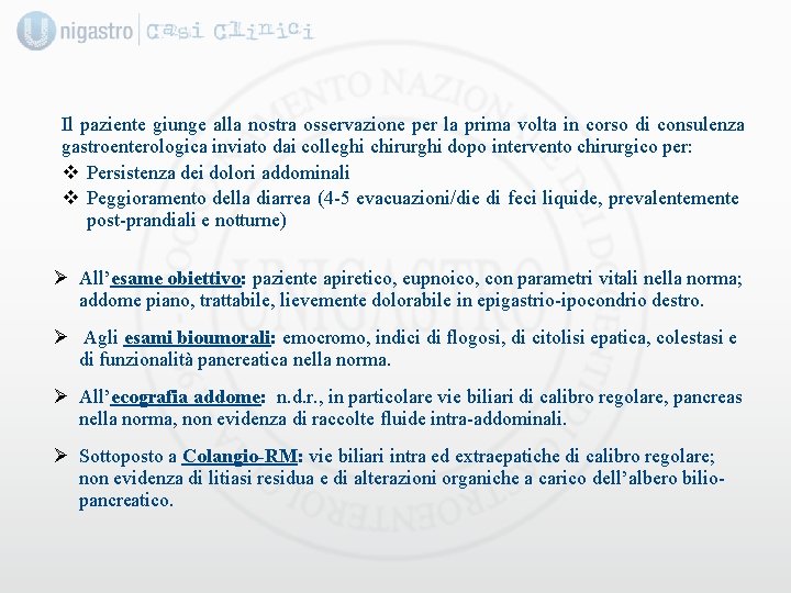 Il paziente giunge alla nostra osservazione per la prima volta in corso di consulenza