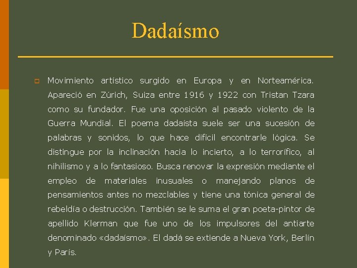 Dadaísmo p Movimiento artístico surgido en Europa y en Norteamérica. Apareció en Zúrich, Suiza