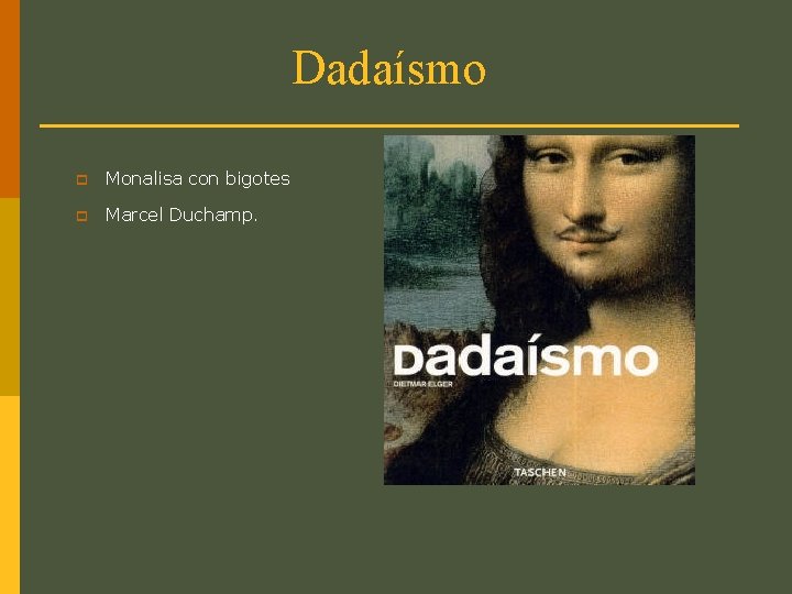 Dadaísmo p Monalisa con bigotes p Marcel Duchamp. 