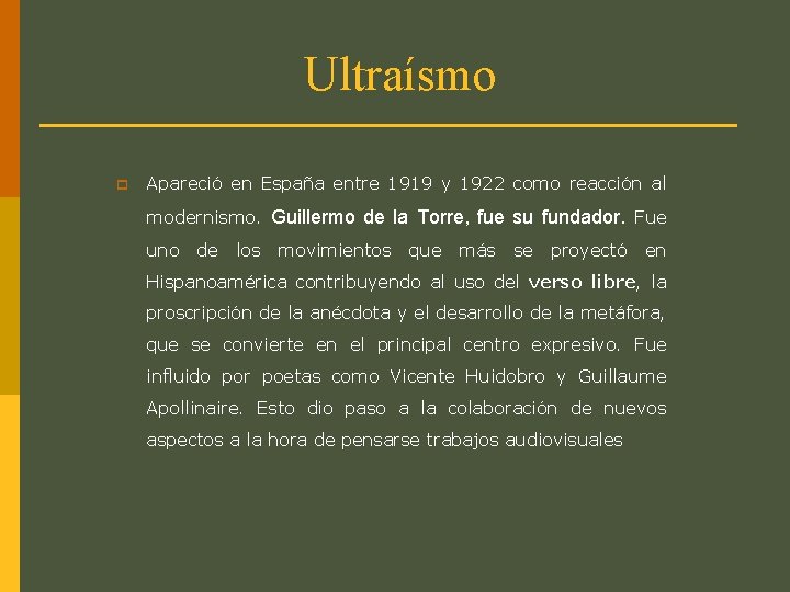 Ultraísmo p Apareció en España entre 1919 y 1922 como reacción al modernismo. Guillermo