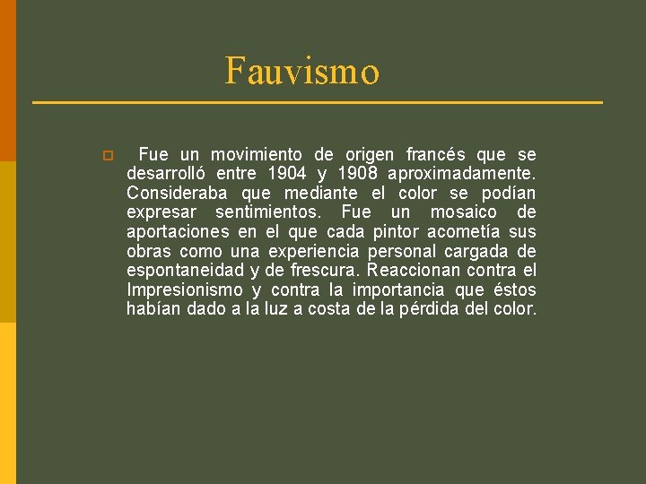 Fauvismo p Fue un movimiento de origen francés que se desarrolló entre 1904 y