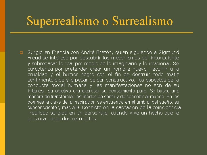 Superrealismo o Surrealismo p Surgió en Francia con André Bretón, quien siguiendo a Sigmund