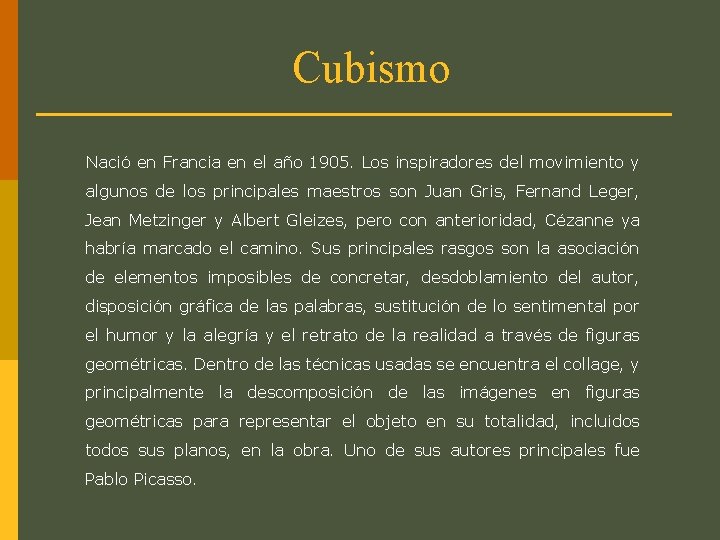 Cubismo Nació en Francia en el año 1905. Los inspiradores del movimiento y algunos