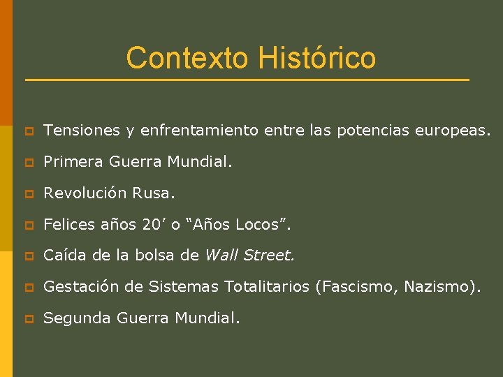 Contexto Histórico p Tensiones y enfrentamiento entre las potencias europeas. p Primera Guerra Mundial.
