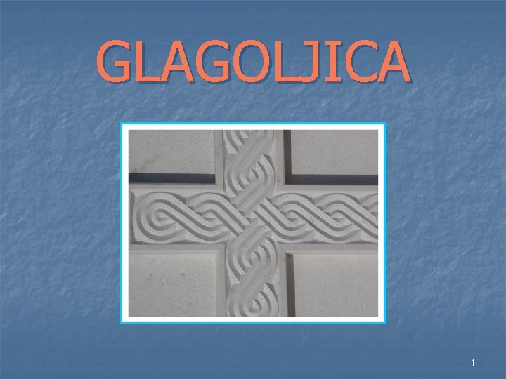 GLAGOLJICA 1 