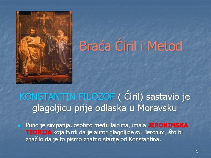 Braća Ćiril i Metod KONSTANTIN FILOZOF ( Ćiril) sastavio je glagoljicu prije odlaska u