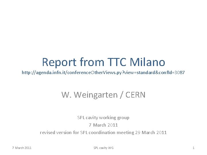 Report from TTC Milano http: //agenda. infn. it/conference. Other. Views. py? view=standard&conf. Id=3087 W.