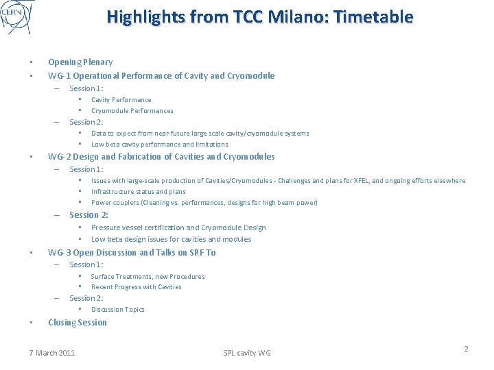 Highlights from TCC Milano: Timetable • • Opening Plenary WG-1 Operational Performance of Cavity