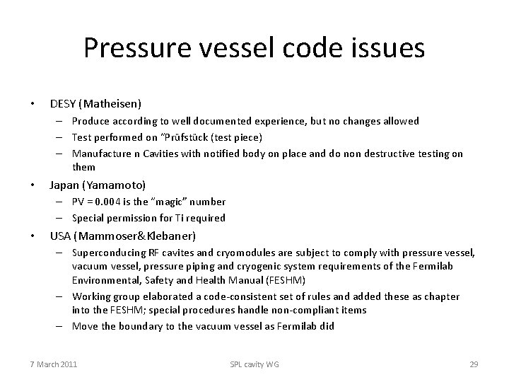 Pressure vessel code issues • DESY (Matheisen) – Produce according to well documented experience,