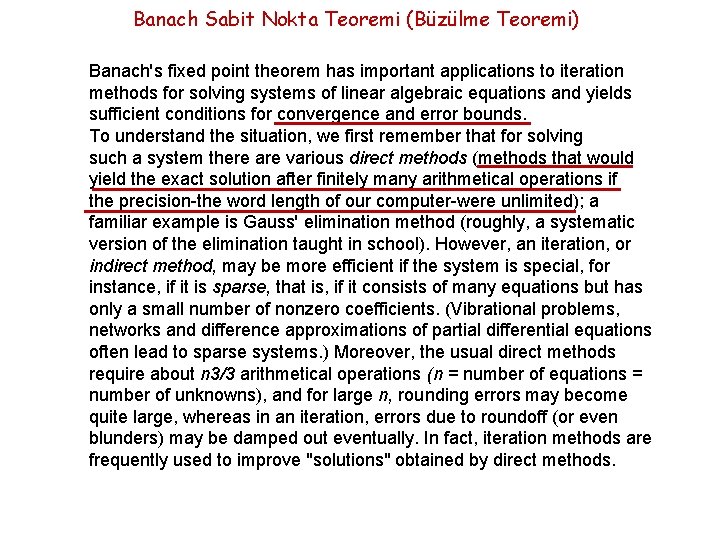 Banach Sabit Nokta Teoremi (Büzülme Teoremi) Banach's fixed point theorem has important applications to