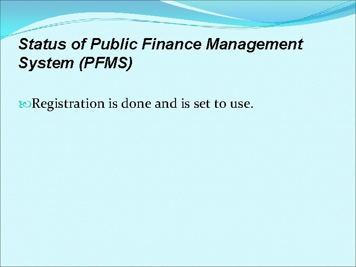 Status of Public Finance Management System (PFMS) Registration is done and is set to