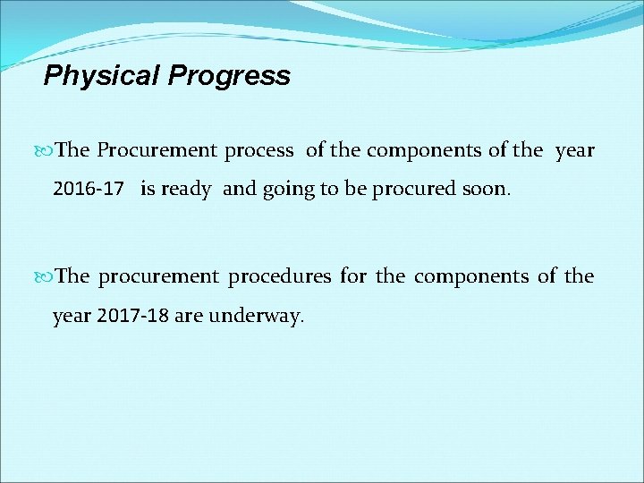 Physical Progress The Procurement process of the components of the year 2016 -17 is