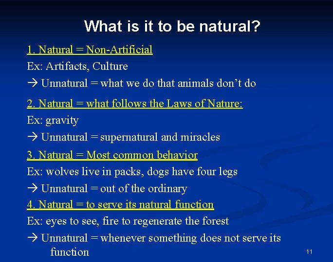 What is it to be natural? 1. Natural = Non-Artificial Ex: Artifacts, Culture Unnatural