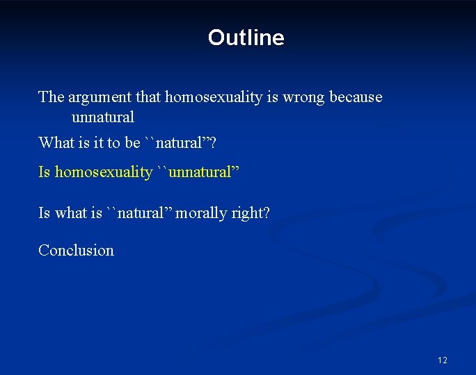 Outline The argument that homosexuality is wrong because unnatural What is it to be