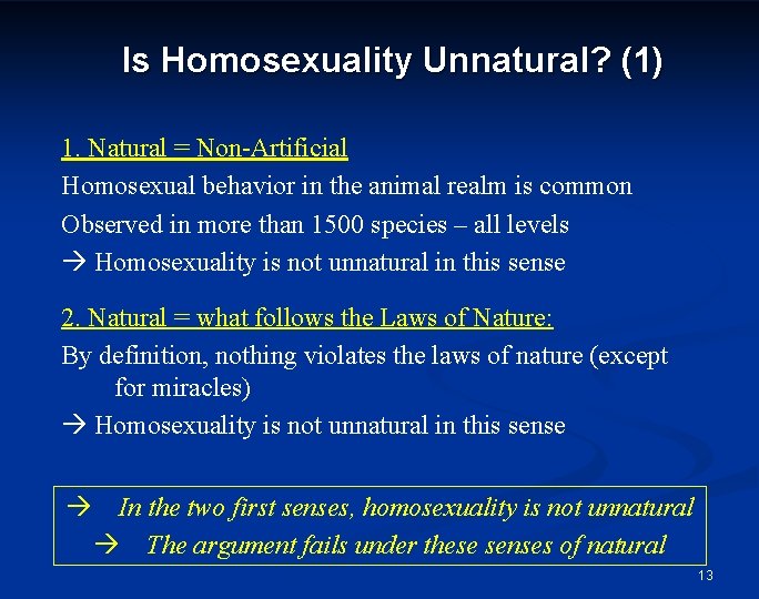 Is Homosexuality Unnatural? (1) 1. Natural = Non-Artificial Homosexual behavior in the animal realm