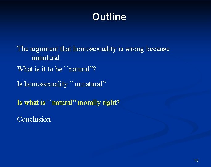 Outline The argument that homosexuality is wrong because unnatural What is it to be