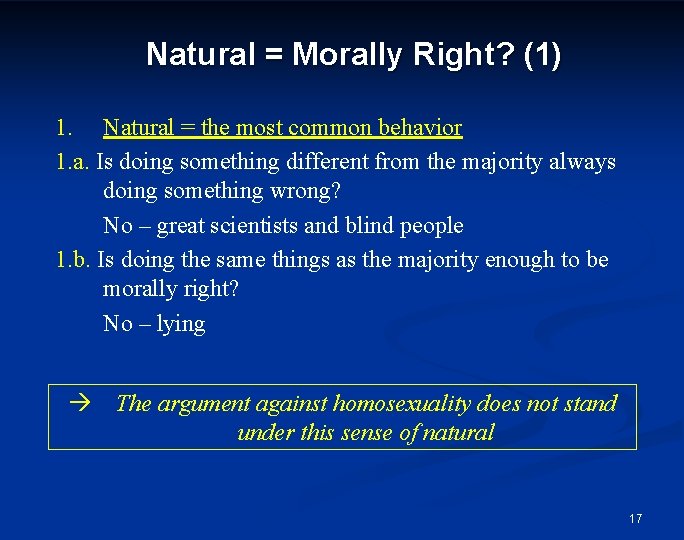 Natural = Morally Right? (1) 1. Natural = the most common behavior 1. a.