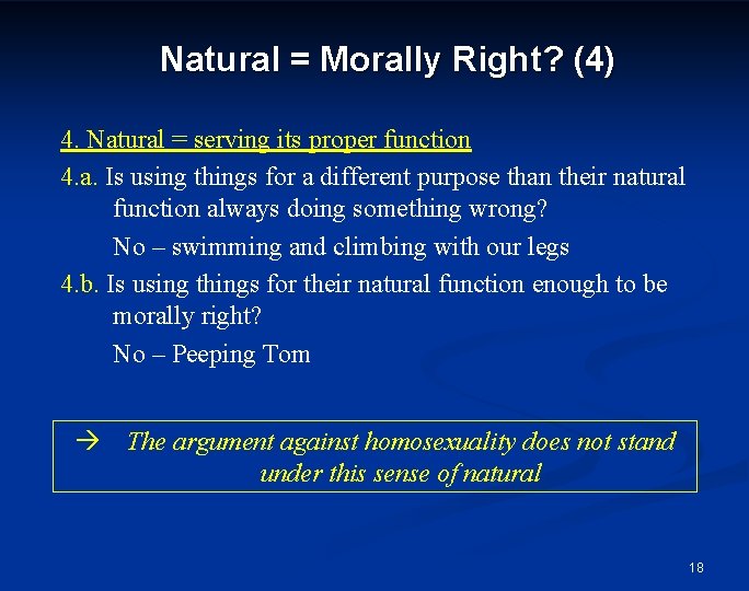 Natural = Morally Right? (4) 4. Natural = serving its proper function 4. a.