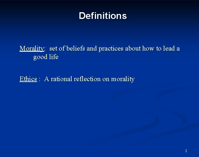 Definitions Morality: set of beliefs and practices about how to lead a good life