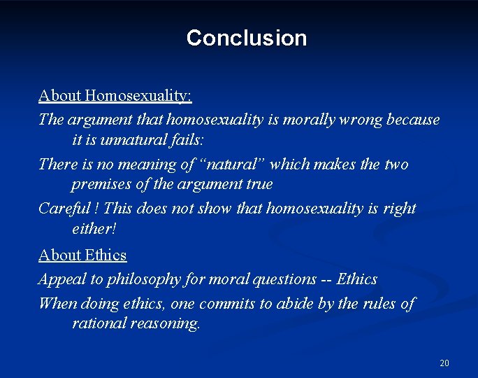 Conclusion About Homosexuality: The argument that homosexuality is morally wrong because it is unnatural