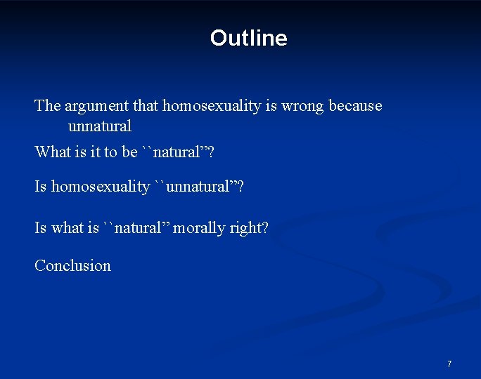 Outline The argument that homosexuality is wrong because unnatural What is it to be