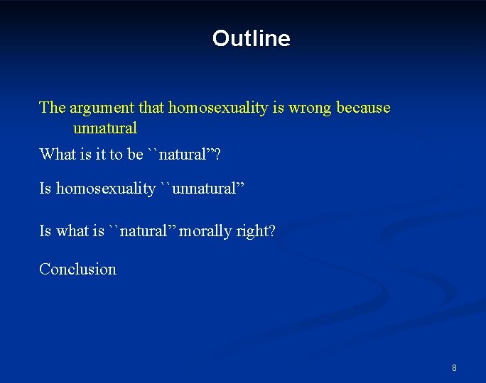 Outline The argument that homosexuality is wrong because unnatural What is it to be