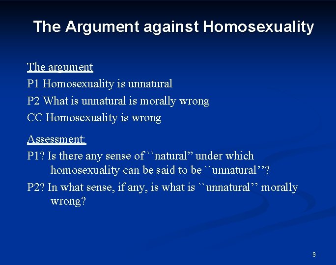 The Argument against Homosexuality The argument P 1 Homosexuality is unnatural P 2 What