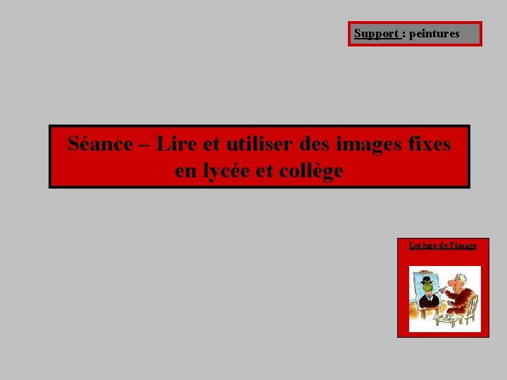 Support : peintures Séance – Lire et utiliser des images fixes en lycée et