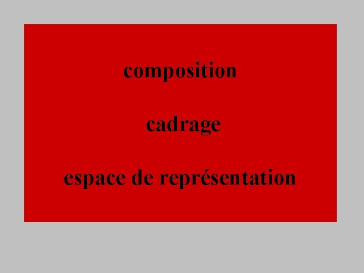 composition cadrage espace de représentation 