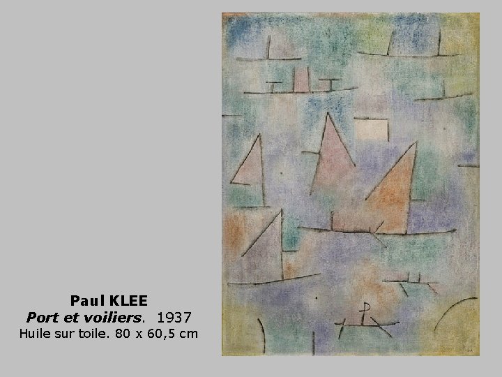 Paul KLEE Port et voiliers. 1937 Huile sur toile. 80 x 60, 5 cm