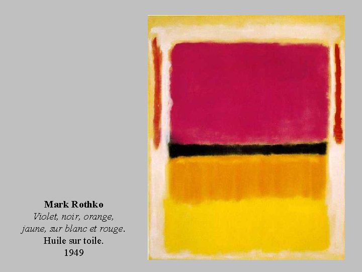 Mark Rothko Violet, noir, orange, jaune, sur blanc et rouge. Huile sur toile. 1949