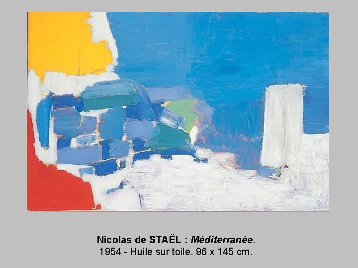 Nicolas de STAËL : Méditerranée. 1954 - Huile sur toile. 96 x 145 cm.